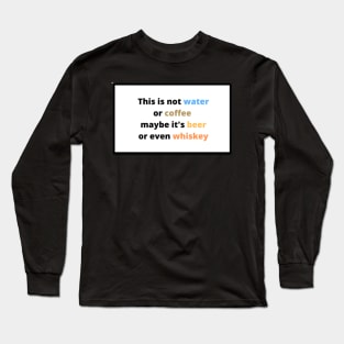 Funny phrase for mug, bottle or stickers!! Long Sleeve T-Shirt